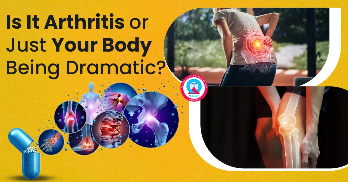 Is It Arthritis or Just Your Body Being Dramatic?